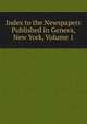 Index to the Newspapers Published in Geneva, New York, Volume 1, 