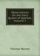 Observations On the Fairy Queen of Spenser, Volume 1, Thomas Warton 