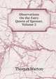 Observations On the Fairy Queen of Spenser, Volume 2, Thomas Warton 