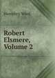 Robert Elsmere, Volume 2, Mrs. Humphry Ward 