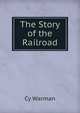 The Story of the Railroad, Cy Warman 
