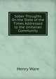 Sober Thoughts On the State of the Times Addressed to the Unitarian Community, Ware, Henry 