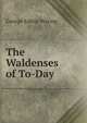 The Waldenses of To-Day, Waring, George E. 