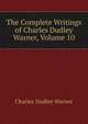 The Complete Writings of Charles Dudley Warner, Volume 10, Warner, Charles Dudley, 1829-1900 