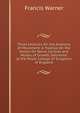 Three Lectures On the Anatomy of Movement: A Treatise On the Action On Nerve-Centres and Modes of Growth, Delivered at the Royal College of Surgeons of England, Francis Warner 