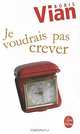 Je voudrais pas crever, Boris Vian 