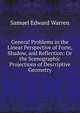 General Problems in the Linear Perspective of Form, Shadow, and Reflection: Or the Scenographic Projections of Descriptive Geometry, Samuel Edward Warren 