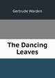 The Dancing Leaves, Gertrude Warden 
