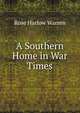 A Southern Home in War Times, Rose Harlow Warren 