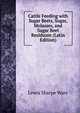 Cattle Feeding with Sugar Beets, Sugar, Molasses, and Sugar Beet Residuum (Latin Edition), Lewis Sharpe Ware 