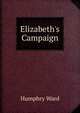 Elizabeth's Campaign, Mrs. Humphry Ward 