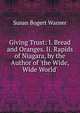 Giving Trust: I. Bread and Oranges. Ii. Rapids of Niagara, by the Author of 'the Wide, Wide World'., Susan Bogert Warner 