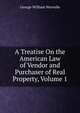 A Treatise On the American Law of Vendor and Purchaser of Real Property, Volume 1, Warvelle, George William, 1852-1940 