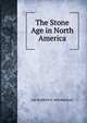 The Stone Age in North America., AM WARREN K. MOOREHEAD 
