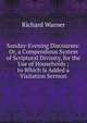 Sunday-Evening Discourses: Or, a Compendious System of Scriptural Divinity, for the Use of Households ; to Which Is Added a Visitation Sermon, Richard Warner 