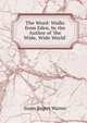 The Word: Walks from Eden, by the Author of 'the Wide, Wide World'., Susan Bogert Warner 