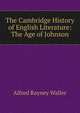 The Cambridge History of English Literature: The Age of Johnson, Waller, A. R. (Alfred Rayney), 1867-1922 