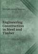 Engineering Construction in Steel and Timber, William Henry Warren 