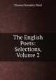 The English Poets: Selections, Volume 2, Thomas Humphry Ward 
