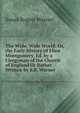 The Wide, Wide World: Or, the Early History of Ellen Montgomery, Ed. by a Clergyman of the Church of England Or Rather Written by S.B. Warner., Susan Bogert Warner 