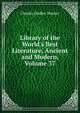 Library of the World's Best Literature, Ancient and Modern, Volume 37, Warner, Charles Dudley, 1829-1900 