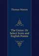 The Union: Or Select Scots and English Poems, Thomas Warton 