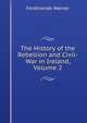 The History of the Rebellion and Civil-War in Ireland, Volume 2, Ferdinando Warner 