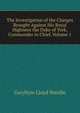The Investigation of the Charges Brought Against His Royal Highness the Duke of York, Commander in Chief, Volume 1, Gwyllym Lloyd Wardle 