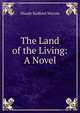 The Land of the Living: A Novel, Maude Radford Warren 