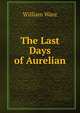 The Last Days of Aurelian, William Ware 