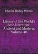 Library of the World's Best Literature, Ancient and Modern, Volume 40, Warner, Charles Dudley, 1829-1900 
