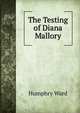 The Testing of Diana Mallory, Mrs. Humphry Ward 
