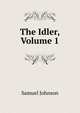 The Idler, Volume 1, Samuel Johnson 