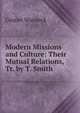 Modern Missions and Culture: Their Mutual Relations, Tr. by T. Smith, Gustav Warneck 