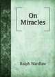 On Miracles, Ralph Wardlaw 