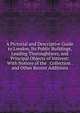 A Pictorial and Descriptive Guide to London, Its Public Buildings, Leading Thoroughfares, and Principal Objects of Interest: With Notices of the . Collection . and Other Recent Additions, 