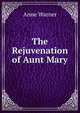 The Rejuvenation of Aunt Mary, Anne Warner 
