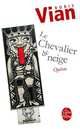 Chevalier de Neige Operas, Vian, Boris 