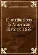 Contributions to American History: 1858, Alexander Johnston 