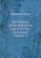 The History of the Rebellion and Civil-War in Ireland, Volume 1, Ferdinando Warner 