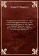 The Impartial Churchman: Or, a Fair and Candid Representation of the Excellency and Beauty of the Church of England. Together with an Earnest and Affectionate Address to Protestant Dissenters, Robert Warren 
