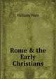 Rome & the Early Christians, William Ware 