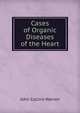 Cases of Organic Diseases of the Heart, John Collins Warren 