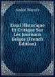 Essai Historique Et Critique Sur Les Journaux Belges (French Edition), Andr? Warz?e 
