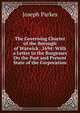 The Governing Charter of the Borough of Warwick . 1694: With a Letter to the Burgesses On the Past and Present State of the Corporation, Joseph Parkes 