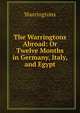 The Warringtons Abroad: Or Twelve Months in Germany, Italy, and Egypt, Warringtons 
