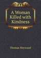 A Woman Killed with Kindness, Heywood Thomas 