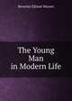 The Young Man in Modern Life, Beverley Ellison Warner 