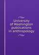 University of Washington publications in anthropology, 