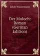 Der Moloch: Roman (German Edition), Jakob Wassermann 